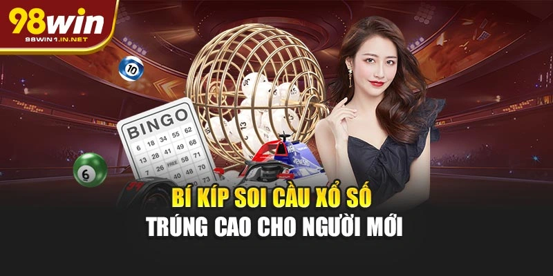 Bí kíp soi cầu xổ số trúng cao cho người mới