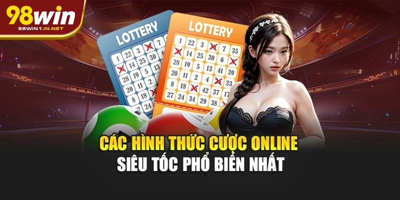 Các hình thức cược online siêu tốc phổ biến nhất