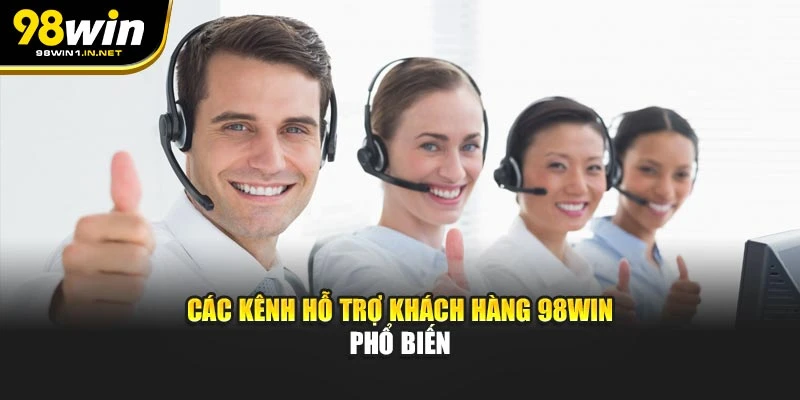 Các kênh hỗ trợ khách hàng 98win phổ biến
