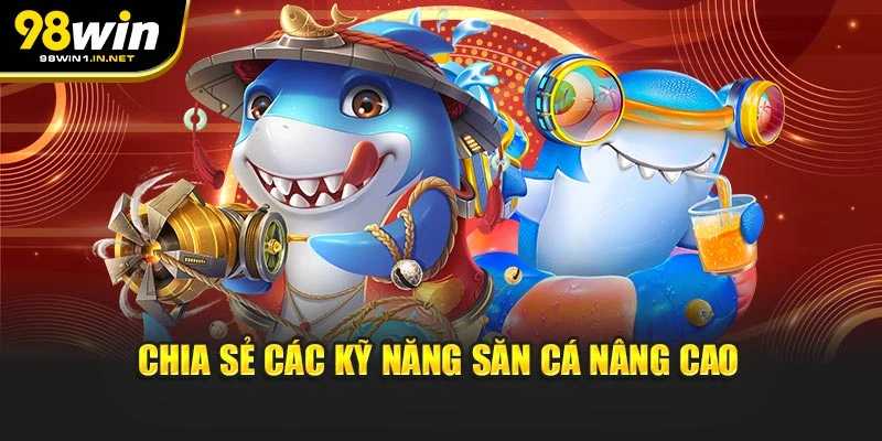 Chia sẻ các kỹ năng săn cá nâng cao