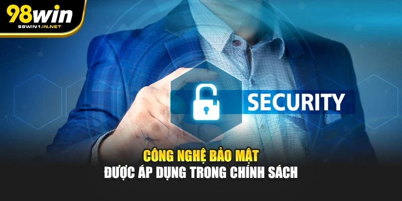 Công nghệ bảo mật được áp dụng trong chính sách