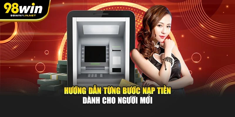 Hướng dẫn từng bước nạp tiền dành cho người mới