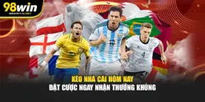 Kèo Nhà Cái Hôm Nay - Đặt Cược Ngay Nhận Thưởng Khủng