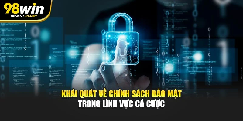 Khái quát về chính sách bảo mật trong lĩnh vực cá cược
