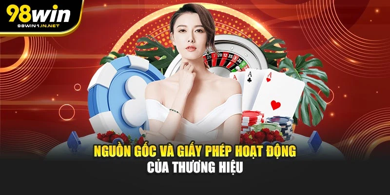 Nguồn gốc và giấy phép hoạt động của thương hiệu