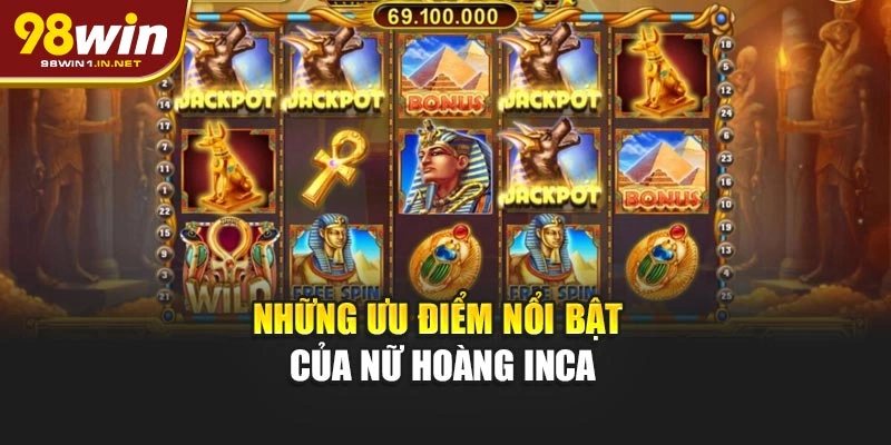 Những ưu điểm nổi bật của Nữ Hoàng Inca