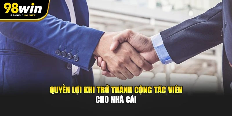 Quyền lợi khi trở thành cộng tác viên cho nhà cái
