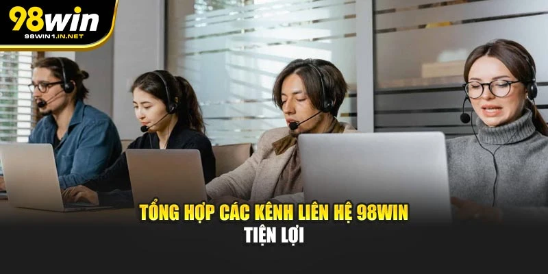Tổng hợp các kênh liên hệ 98win tiện lợi