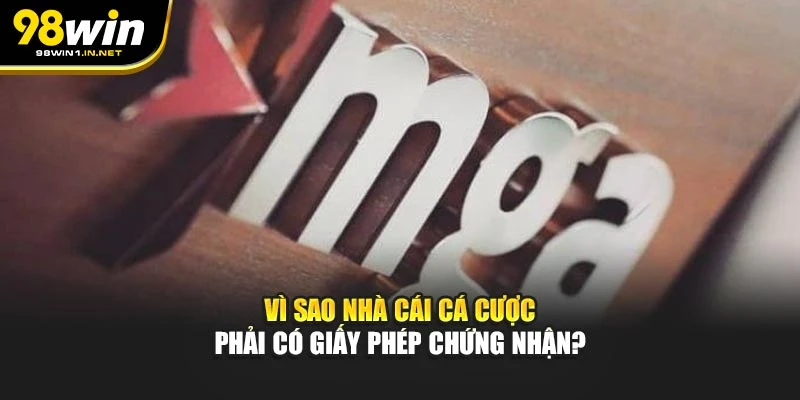 Vì sao nhà cái cá cược phải có giấy phép chứng nhận
