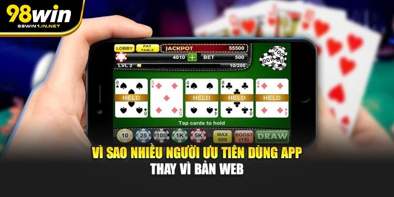 Vì sao nhiều người ưu tiên dùng app thay vì bản web